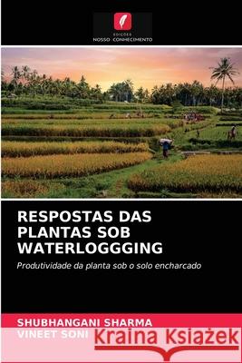 RESPOSTAS DAS PLANTAS SOB WATERLOGGGING Sharma, Shubhangani, Soni, Vineet 9786203260526 Edicoes Nosso Conhecimento - książka