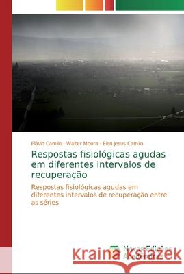 Respostas fisiológicas agudas em diferentes intervalos de recuperação Camilo, Flávio 9786139651863 Novas Edicioes Academicas - książka