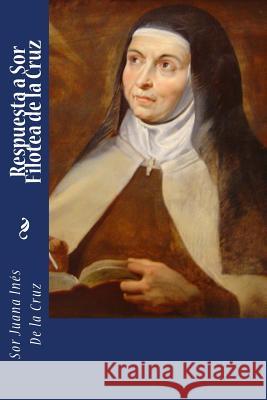 Respuesta a Sor Filotea de la Cruz Sor Juana Ines d Wikipedia 9781974461875 Createspace Independent Publishing Platform - książka