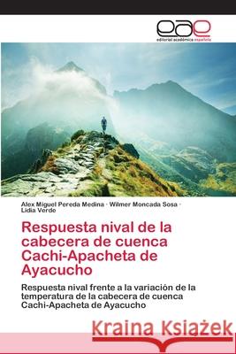 Respuesta nival de la cabecera de cuenca Cachi-Apacheta de Ayacucho Pereda Medina, Alex Miguel 9786202126205 Editorial Académica Española - książka