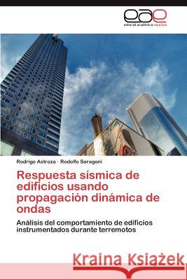 Respuesta Sismica de Edificios Usando Propagacion Dinamica de Ondas Rodrigo Astroza Rodolfo Saragoni 9783848477968 Editorial Acad Mica Espa Ola - książka