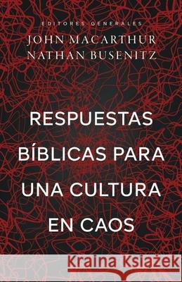 Respuestas B?blicas Para Una Cultura En Caos (Right Thinking for a Culture in Chaos) John MacArthur Nathan Busenitz 9780825450433 Portavoz - książka
