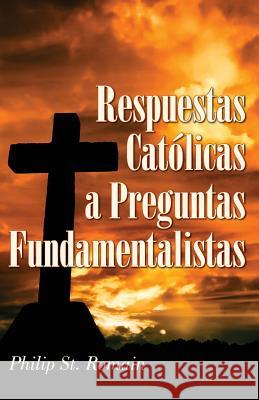 Respuestas Católicas a Preguntas Fundamentalistas St Romain, Philip 9780892432752 Liguori Publications - książka