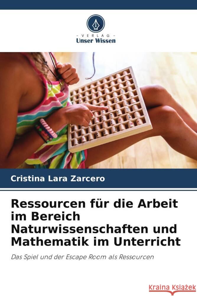 Ressourcen für die Arbeit im Bereich Naturwissenschaften und Mathematik im Unterricht Lara Zarcero, Cristina 9786205486238 Verlag Unser Wissen - książka