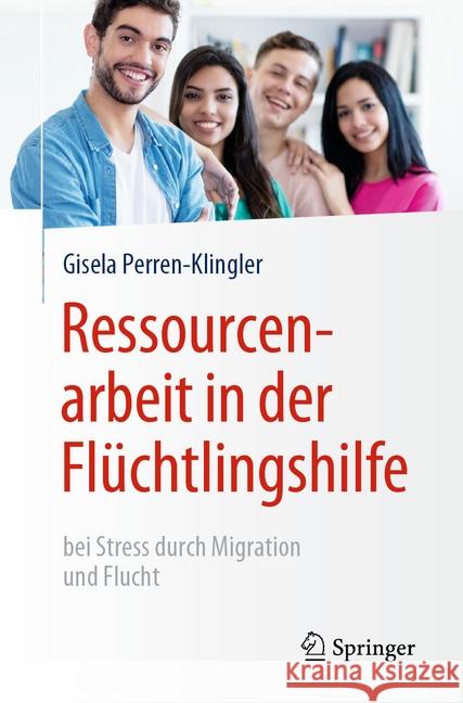 Ressourcenarbeit in Der Flüchtlingshilfe: Bei Stress Durch Migration Und Flucht Perren-Klingler, Gisela 9783662604700 Springer - książka