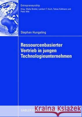 Ressourcenbasierter Vertrieb in Jungen Technologieunternehmen Stephan Hungeling Prof Dr Malte Brettel 9783835008892 Gabler Verlag - książka