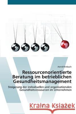 Ressourcenorientierte Beratung im betrieblichen Gesundheitsmanagement Rimbach, Astrid 9783639438840 AV Akademikerverlag - książka