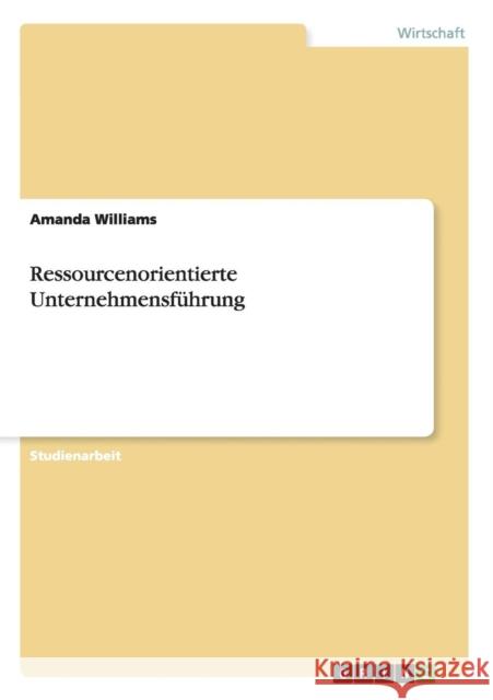 Ressourcenorientierte Unternehmensführung Williams, Amanda 9783656340157 Grin Verlag - książka