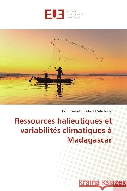Ressources halieutiques et variabilités climatiques à Madagascar Mahatante, Tsimanaoraty Paubert 9783330873698 Éditions universitaires européennes - książka