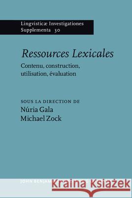 Ressources Lexicales: Contenu, construction, utilisation, evaluation Nuria Gala Michael Zock  9789027231406 John Benjamins Publishing Co - książka