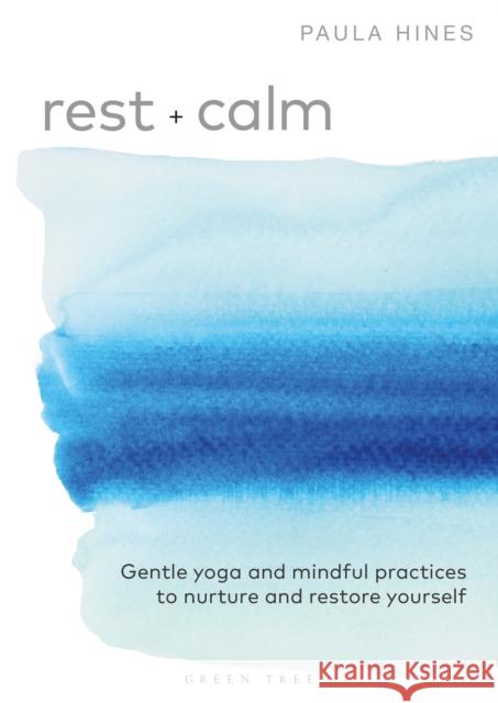 Rest + Calm: Gentle yoga and mindful practices to nurture and restore yourself Paula Hines 9781472993694 Bloomsbury Publishing PLC - książka