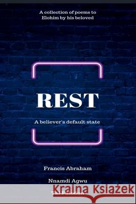 Rest: A believer's default state Francis Abraham, Nnamdi Agwu, Gbenga Samuel-Wemimo 9798329328905 Independently Published - książka