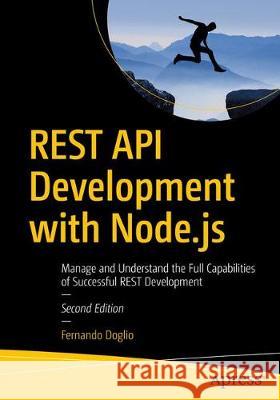 Rest API Development with Node.Js: Manage and Understand the Full Capabilities of Successful Rest Development Doglio, Fernando 9781484237144 Apress - książka