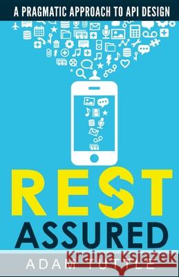 REST Assured: A Pragmatic Approach to API Design Adam Tuttle 9781678076412 Lulu.com - książka