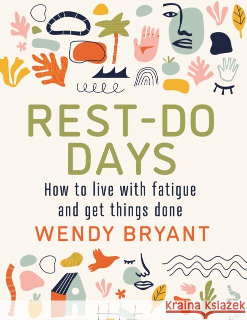 Rest-Do Days: How to live with fatigue and get things done Wendy Bryant 9781781612316 Hammersmith Books Limited - książka