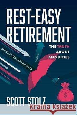 Rest-Easy Retirement: The Truth about Annuities Scott Stolz 9781642257632 Advantage Media Group - książka