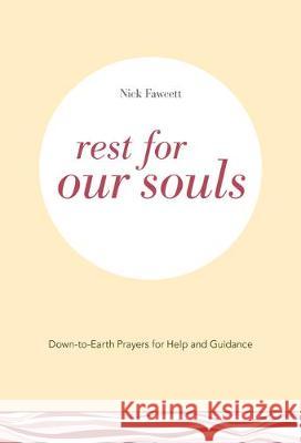 Rest for Our Souls: Down-To-Earth Prayers for Help and Guidance Fawcett, Nick 9781506459622 Augsburg Books - książka