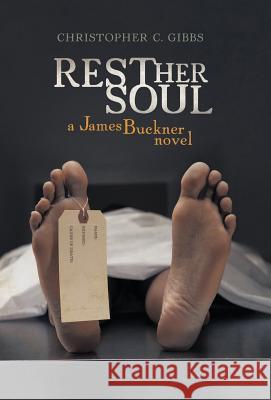 Rest Her Soul: A James Buckner Novel Gibbs, Christopher C. 9781475950540 iUniverse.com - książka