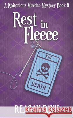 Rest In Fleece: A Knitorious Murder Mystery Book 8 Reagan Davis 9781777235994 Carpe Filum Press - książka