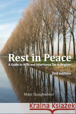 Rest in Peace: A Guide to Wills and Inheritance Tax in Belgium Marc Quaghebeur 9781545226735 Createspace Independent Publishing Platform - książka