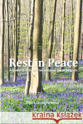 Rest in Peace: A Guide to Wills and Inheritance Tax in Belgium Marc Quaghebeur 9781729574560 Createspace Independent Publishing Platform - książka