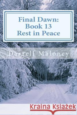 Rest in Peace: Final Dawn: Book 13 Darrell Maloney Allison Chandler 9781986878074 Createspace Independent Publishing Platform - książka