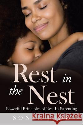 Rest in the Nest: Powerful Principles of Rest in Parenting Sonya Judd 9781664226586 WestBow Press - książka