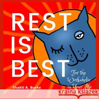 Rest is Best: For the Workaholic in Your Life Burke, Shakti a. 9780648479604 Shakti A. Burke - książka