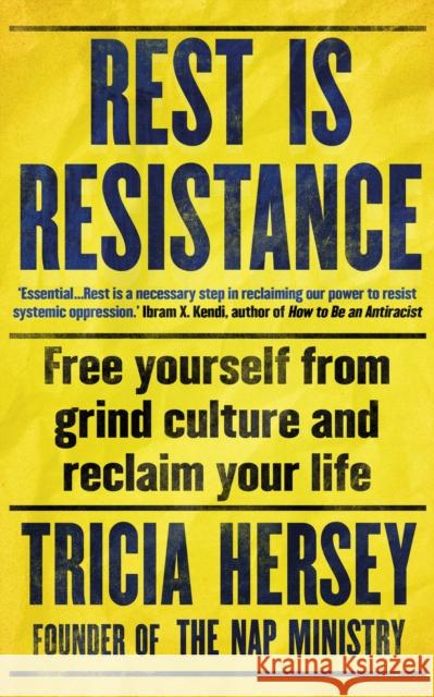 Rest Is Resistance: Free yourself from grind culture and reclaim your life Tricia Hersey 9781783255153 Octopus Publishing Group - książka