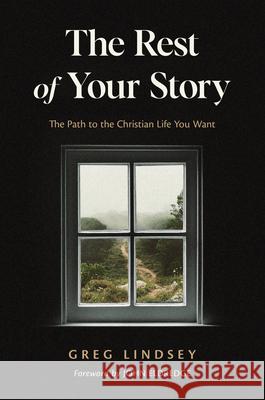 Rest of Your Story Greg A Lindsey 9780830785827 David C Cook - książka