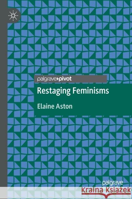 Restaging Feminisms Elaine Aston 9783030405915 Palgrave Pivot - książka