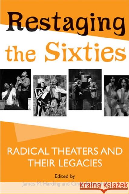 Restaging the Sixties: Radical Theaters and Their Legacies Harding, James M. 9780472069545 University of Michigan Press - książka