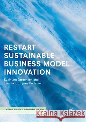 Restart Sustainable Business Model Innovation Jørgensen, Sveinung 9783030063382 Palgrave MacMillan - książka