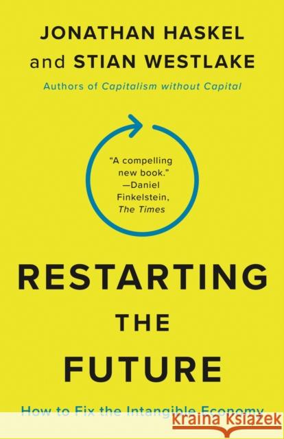 Restarting the Future: How to Fix the Intangible Economy Jonathan Haskel Stian Westlake 9780691236032 Princeton University Press - książka