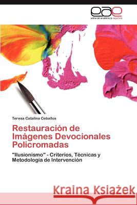 Restauracion de Imagenes Devocionales Policromadas Teresa Catalina Ceballos 9783659043185 Editorial Acad Mica Espa Ola - książka