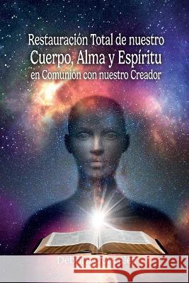 Restauracion Total de nuestro Cuerpo, Alma y Espiritu en Comunion con nuestro Creador Debora Gonzalez   9781685743826 Ibukku, LLC - książka