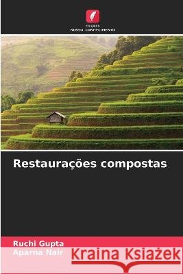 Restaurações compostas Ruchi Gupta, Aparna Nair 9786205387283 Edicoes Nosso Conhecimento - książka