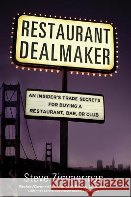 Restaurant Dealmaker: An Insider's Trade Secrets For Buying a Restaurant, Bar or Club Zimmerman, Steve D. 9780988924901 Restaurant Realty Company - książka