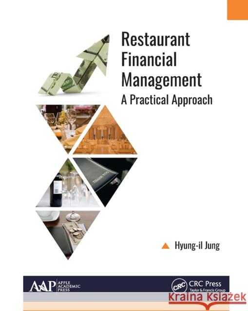 Restaurant Financial Management: A Practical Approach Hyung-Il Jung 9781774631430 Apple Academic Press - książka