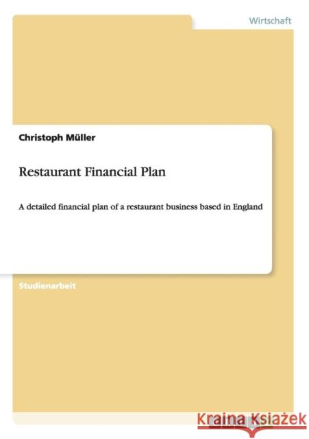 Restaurant Financial Plan: A detailed financial plan of a restaurant business based in England Müller, Christoph 9783656334385 Grin Verlag - książka