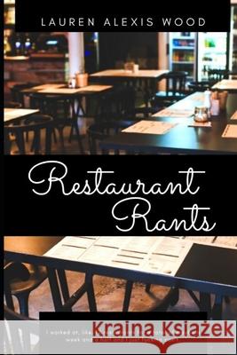 Restaurant Rants Lauren Alexis Wood 9781075307140 Independently Published - książka