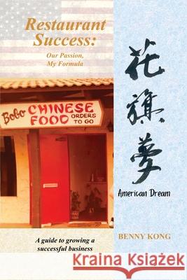 Restaurant Success: Our Passion, My Formula Benny Kong 9781646101597 Dorrance Publishing Co. - książka