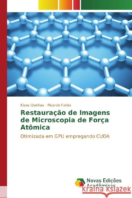 Restauração de Imagens de Microscopia de Força Atômica : Otimizada em GPU empregando CUDA Quelhas, Klaus; Farias, Ricardo 9783841721907 Novas Edicioes Academicas - książka