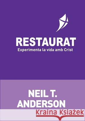 Restaurat: Experimenta la vida amb Crist Anderson, Neil T. 9789984613901 Creed Espana - książka