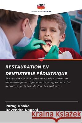 RESTAURATION EN DENTISTERIE PÉDIATRIQUE Dhake, Parag, Nagpal, Devendra 9786208886820 Editions Notre Savoir - książka