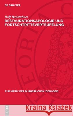 Restaurationsapologie Und Fortschtrittsverteufelung: Das Entspannungsfeindliche B?rgerliche Nachkriegsgeschichtsbild in Der Brd Rolf Badst?bner 9783112714201 de Gruyter - książka