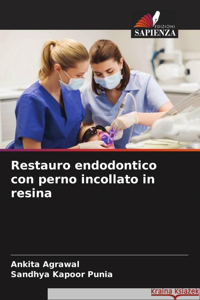 Restauro endodontico con perno incollato in resina Ankita Agrawal Sandhya Kapoo 9786207437696 Edizioni Sapienza - książka