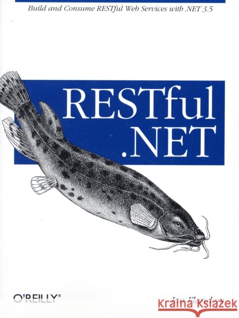 RESTful .NET: Build and Consume RESTful Web Services with .NET 3.5 Flanders, Jon 9780596519209 O'Reilly Media - książka