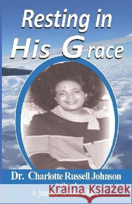Resting in His Grace Charlotte Russell Johnson   9798372995123 Independently Published - książka