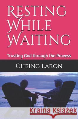 Resting While Waiting: Trusting God through the Process Laron, Cheing 9781791357436 Independently Published - książka